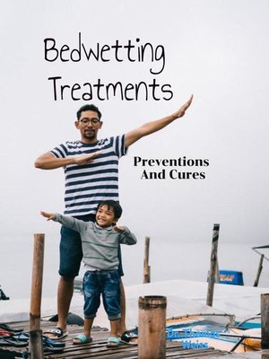 cover image of Bedwetting Treatment, Preventions & Cures